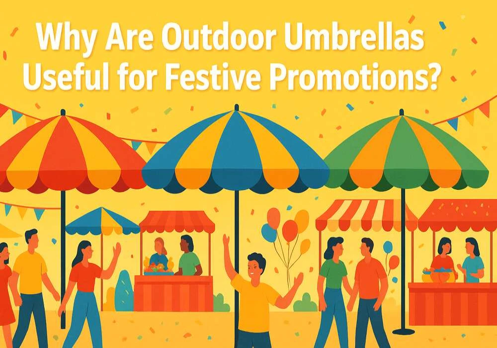 Why Are Outdoor Umbrellas Useful for Festive Promotions? Why Are Outdoor Umbrellas Useful for Festive Promotions?